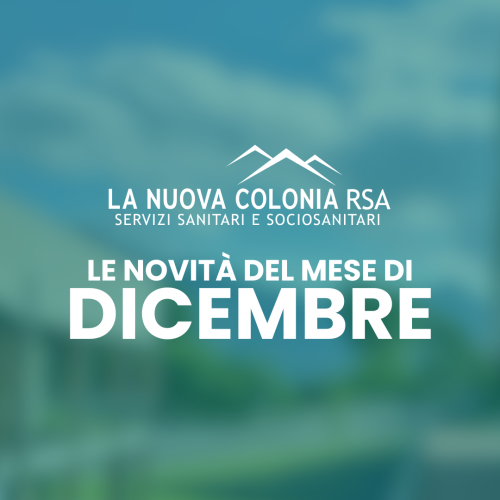 Le novità del mese di dicembre alla RSA La Nuova Colonia